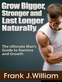 Grow Bigger, Stronger and Last Longer Naturally by Frank J.William ...