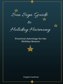 Sun Sign Guide To Holiday Harmony Practical Astrology For The Holiday Season By Angela Kaufman Ebook Scribd