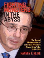 Fighting Monsters in the Abyss: The Second Administration of Colombian President Álvaro Uribe Vélez, 2006–2010