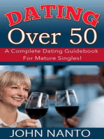 Dating Over 50: A Complete Dating Guidebook For Mature Singles!