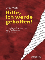 Hilfe, ich werde geholfen!: Neue Sprachspaltereien von Auskontern bis Zutexten. Mit einem Vorwort von Christian Ultsch