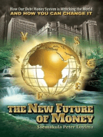 The New Future of Money: How Our Debt Money System is Wrecking the World And How You Can Change It