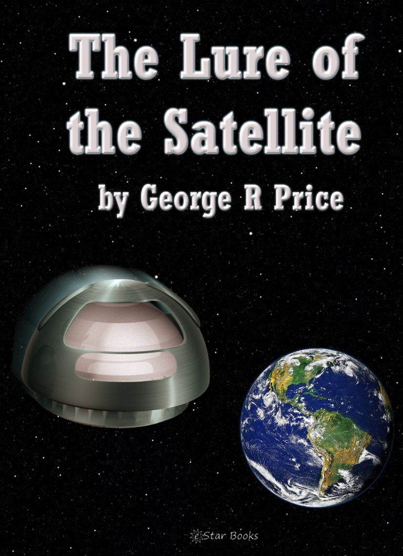 The Lure of the Satellite by George R. Price (Ebook) - Read free for 30 ...