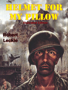 Read Helmet For My Pillow Illustrated Edition Online By Robert Leckie Books