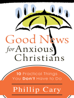 Good News for Anxious Christians: Ten Practical Things You Don't Have to Do