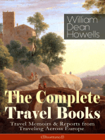 The Complete Travel Books of William Dean Howells (Illustrated): Travel Memoirs & Reports from Traveling Across Europe - Venetian Life, Italian Journeys, Roman Holidays and Others, Suburban Sketches, Familiar Spanish Travels, A Little Swiss Sojourn, London Films & Seven English Cities