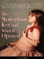 The Mysterious Key and What It Opened (Unabridged): Romance Classic from the prolific American author, best-known for the popular children's novels Little Women, Jo's Boys, Little Men, Rose in Bloom & A Modern Mephistopheles