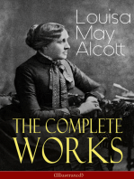 The Complete Works of Louisa May Alcott (Illustrated): Novels, Short Stories, Plays & Poems: Little Women, Good Wives, Little Men, Jo's Boys, A Modern Mephistopheles, Eight Cousins, Rose in Bloom, Jack and Jill, Behind a Mask, The Abbot's Ghost…