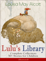 Lulu's Library - Complete Collection: 30+ Stories for Children (Illustrated): The Skipping Shoes, Eva's Visit to Fairyland, Mermaids, A Christmas Dream, Rosy's Journey, The Three Frogs, The Brownie and the Princess, Music and Macaroni, Sophie's Secret and many more