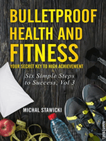 Bulletproof Health and Fitness: Your Secret Key to High Achievement: Six Simple Steps to Success, #3