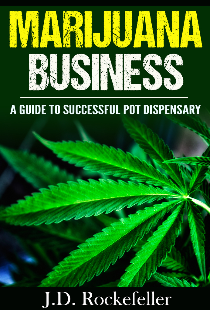 Marijuana Business A Guide to Successful Pot Dispensary
