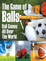 The Game of Balls: Ball Games All Over The World: Ball Games for Kids