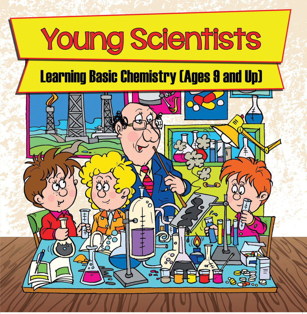 Young Scientists Learning Basic Chemistry (Ages 9 and Up) by Baby Professor Book Read Online