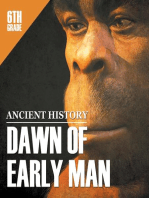 6th Grade Ancient History: Dawn of Early Man: Prehistoric Man Encyclopedia Sixth Grade Books