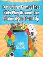 Fun Online Games That Kids Play Around the Globe: Ages 5 And Up: Games for Kids and Teens