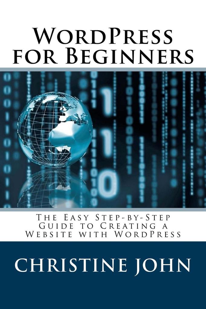 Wordpress for Beginners: The Easy Step-by-Step Guide to Creating a ...