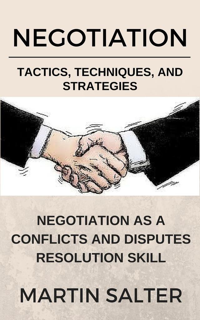 Negotiation Tactics, Techniques, And Strategies. Negotiation As A