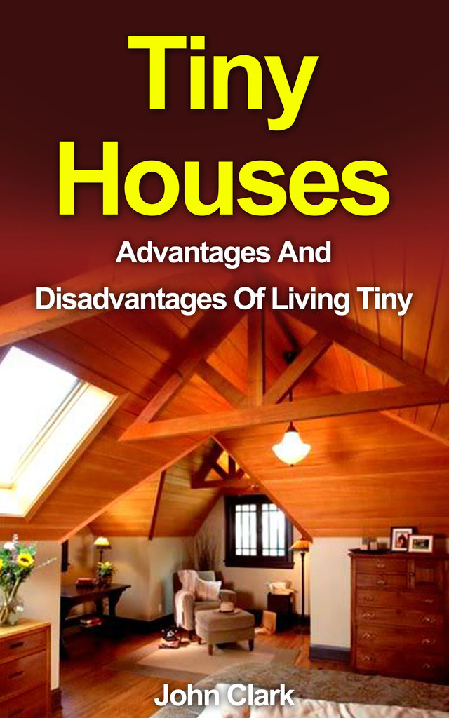 Read Tiny Houses Advantages And Disadvantages Of Living Tiny Online By 