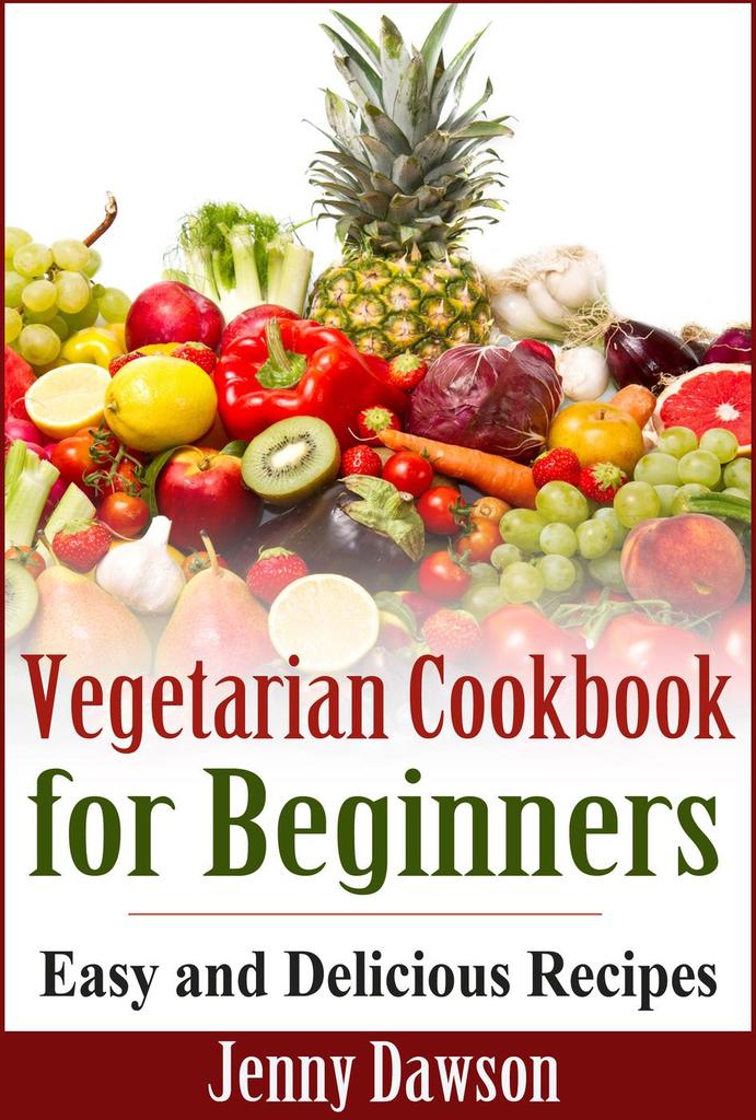 Lea Vegetarian Cookbook for Beginners: Easy and Delicious Recipes de