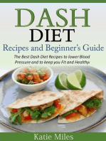Dash Diet Recipes and Beginner’s Guide: The Best Dash Diet Recipes to lower Blood Pressure and to keep you Fit and Healthy!