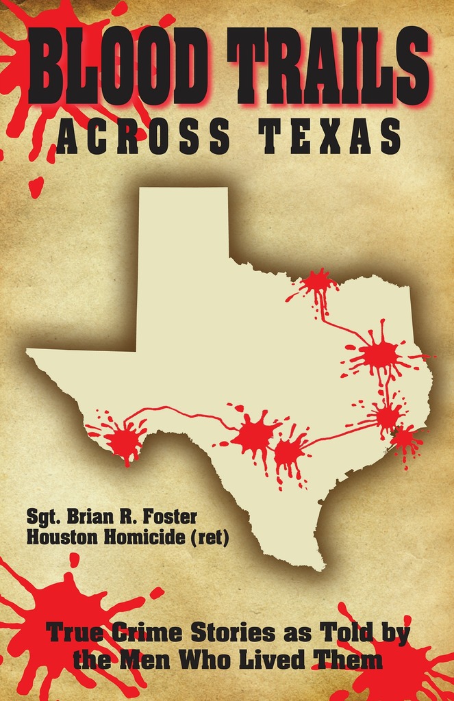 Blood Trails Across Texas True Crime Stories as Told by the Men Who