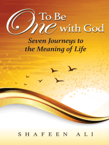 To Be One with God: Seven Journeys to the Meaning of Life