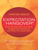 Expectation Hangover: Free Yourself from Your Past, Change Your Present and Get What You Really Want