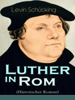 Luther in Rom (Historischer Roman): Der Ursprung der Reformation - Die längste und weiteste Reise im Leben Martin Luthers