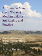 A Common Man (Ikce Wicasa) Modern Lakota Spirituality and Practice: Words and Wisdom from Sidney Keith and Melvin Miner