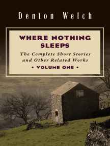 Read Where Nothing Sleeps Volume One Online By Denton Welch Books