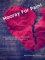 Hooray for Pain!: Poetry and Prose about Embracing Life's Difficulty in Order to Overcome It.