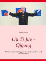Liu Zi Jue - Qigong: Mit chinesischer Heilgymnastik zu Gesundheit und Wohlbefinden