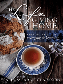 The Lifegiving Home: Creating a Place of Belonging and Becoming