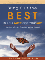 Bring Out the BEST in Your Child and Your Self: Creating a Family Based on Mutual Respect