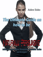 The Ultimate Guide On How to Be Naturally Persuasive