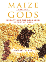 Maize for the Gods: Unearthing the 9,000-Year History of Corn