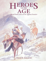 Heroes of the Age: Moral Fault Lines on the Afghan Frontier