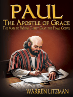 Paul, The Apostle of Grace: The Man to Whom Christ Gave the Final Gospel