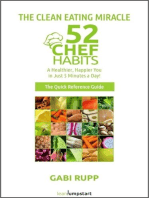 Clean Eating Miracle - 52 Chef Habits:A Healthier, Happier You in Just 5 Minutes a Day! (The Quick Reference Guide)