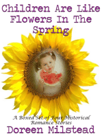 Children Are Like Flowers In The Spring: A Boxed Set of Four Historical Romance Stories