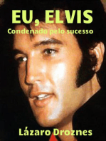 Eu, Elvis. Condenado pelo sucesso.