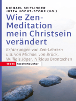 Wie Zen-Meditation mein Christsein verändert: Erfahrungen von Zen-Lehrern u.a. von Michael von Brück, Willigis Jäger, Niklaus Brantschen