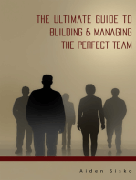 The Ultimate Guide to Building & Managing the Perfect Team