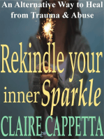 Rekindle Your Inner Sparkle, An Alternative Way to Heal from Trauma and Abuse