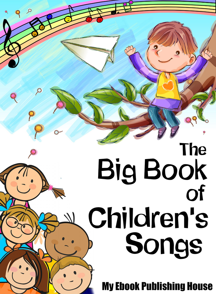 The Big Book of Children's Songs by My Ebook Publishing House | eBooks ...