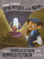 Frankly, I'd Rather Spin Myself a New Name!: The Story of Rumpelstiltskin as Told by Rumpelstiltskin