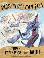 No Lie, Pigs (and Their Houses) Can Fly!: The Story of the Three Little Pigs as Told by the Wolf