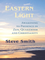 Eastern Light: Awakening To Presence In Zen, Quakerism, and Christianity
