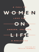 Women on Life: A Call to Love the Unborn, Unloved, & Neglected