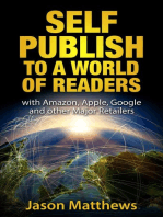 Self Publish to a World of Readers: with Amazon, Apple, Google and Other Major Retailers